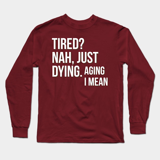 Tired Long Sleeve T-Shirt by Dreamy Place